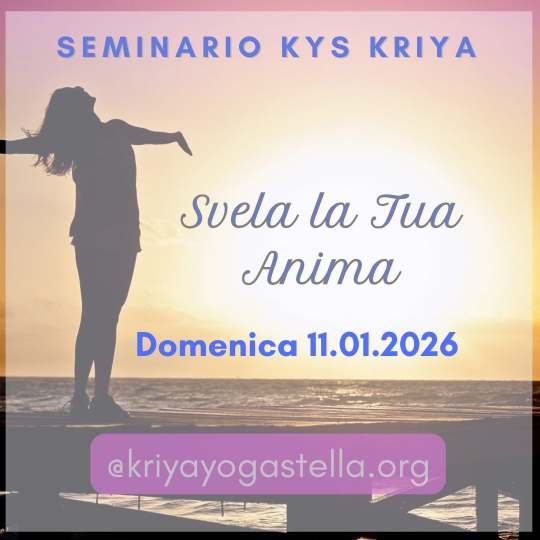 SEMINARIO KYS KRIYA: Svela la Tua Anima